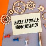 Interkulturelle Kommunikation: Herausforderungen und Lösungen
